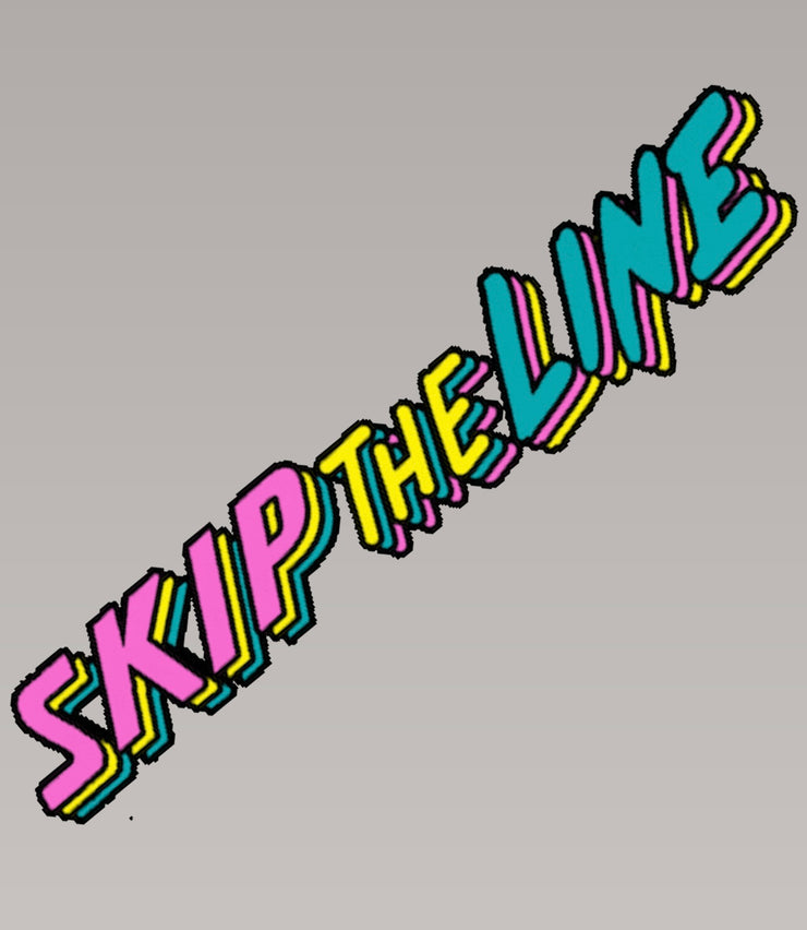 SKIP THE LINE